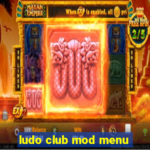 ludo club mod menu